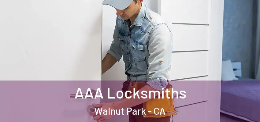  AAA Locksmiths Walnut Park - CA