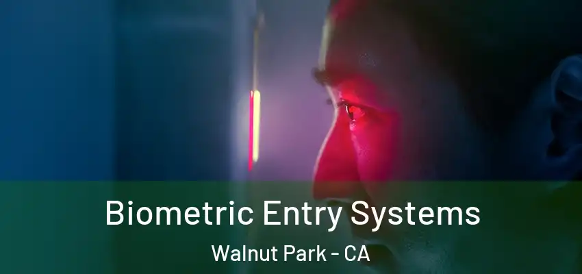  Biometric Entry Systems Walnut Park - CA