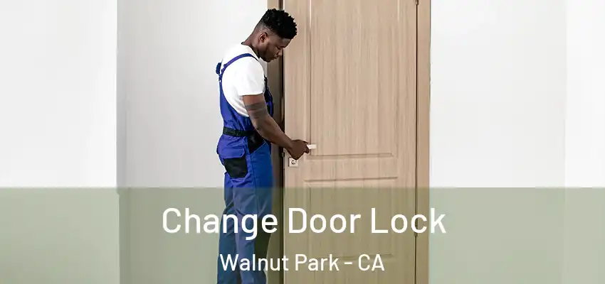  Change Door Lock Walnut Park - CA