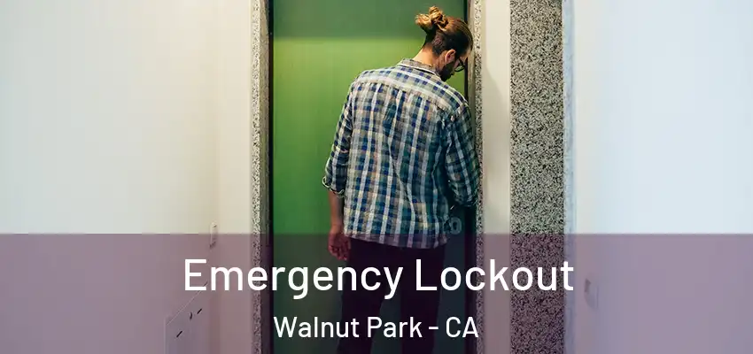  Emergency Lockout Walnut Park - CA