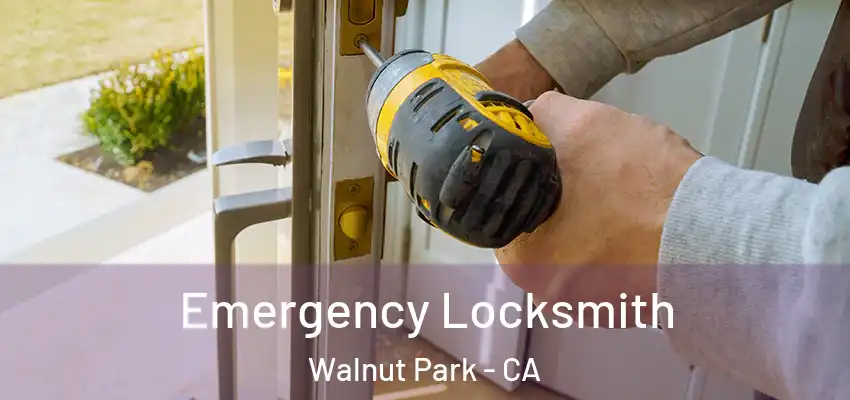  Emergency Locksmith Walnut Park - CA