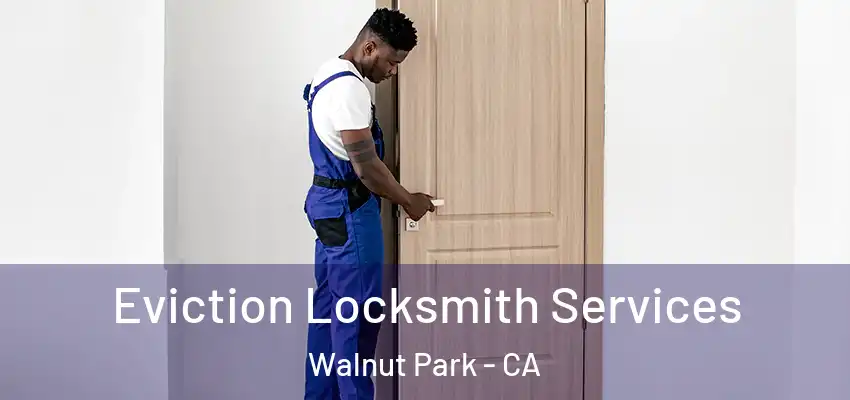  Eviction Locksmith Services Walnut Park - CA