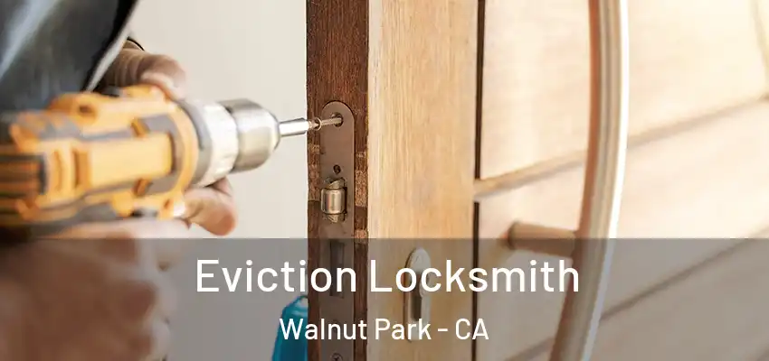  Eviction Locksmith Walnut Park - CA