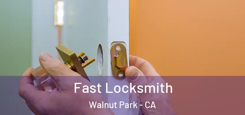 Fast Locksmith Walnut Park - CA