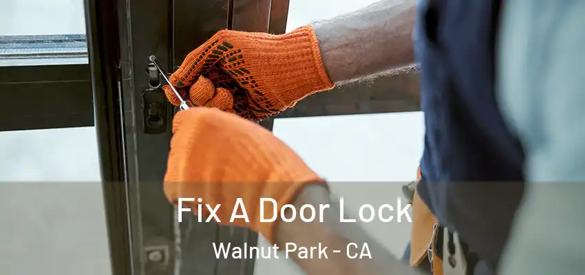  Fix A Door Lock Walnut Park - CA