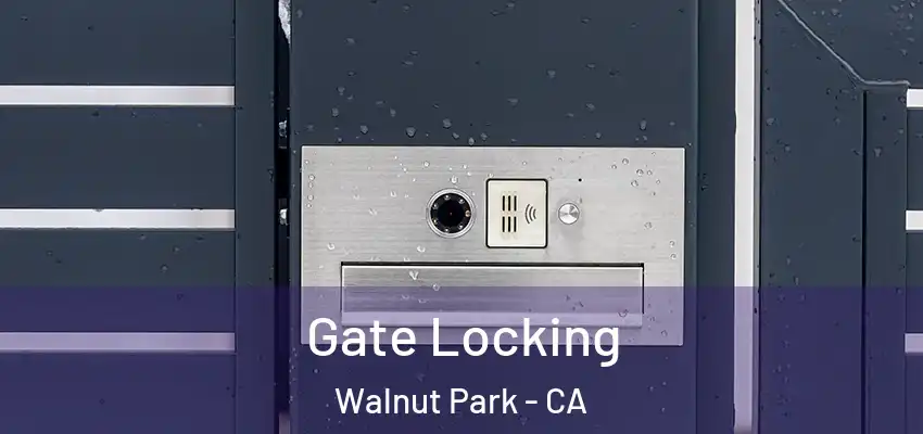  Gate Locking Walnut Park - CA