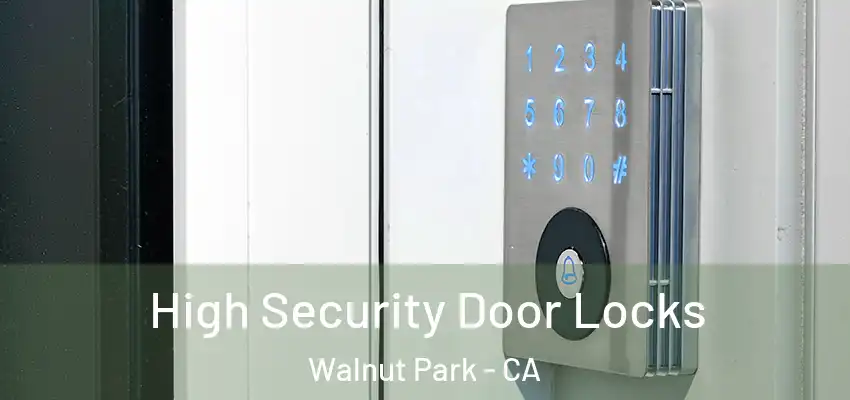  High Security Door Locks Walnut Park - CA