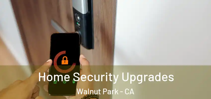  Home Security Upgrades Walnut Park - CA