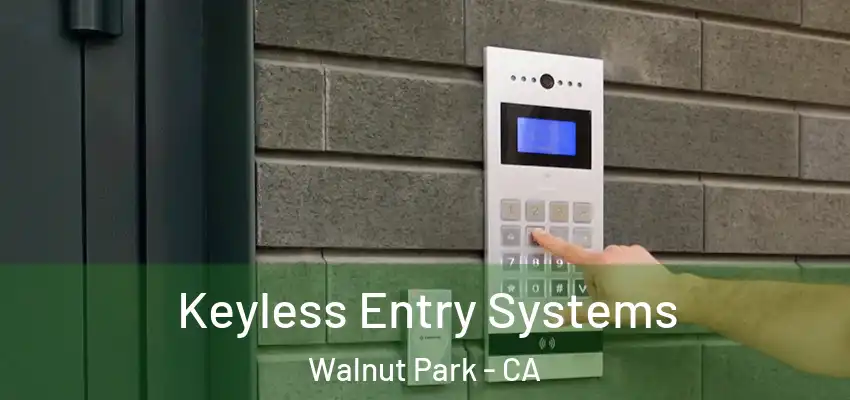 Keyless Entry Systems Walnut Park - CA
