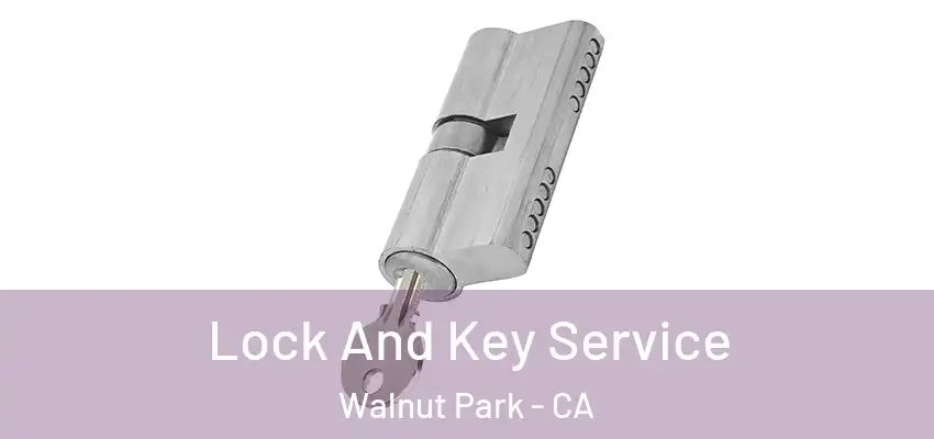  Lock And Key Service Walnut Park - CA
