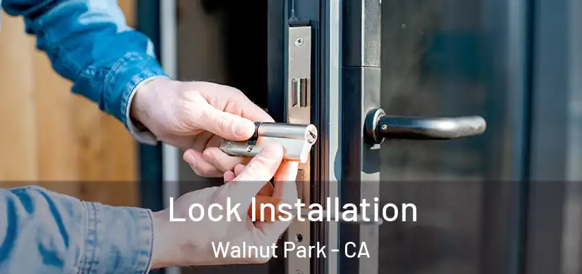 Lock Installation Walnut Park - CA