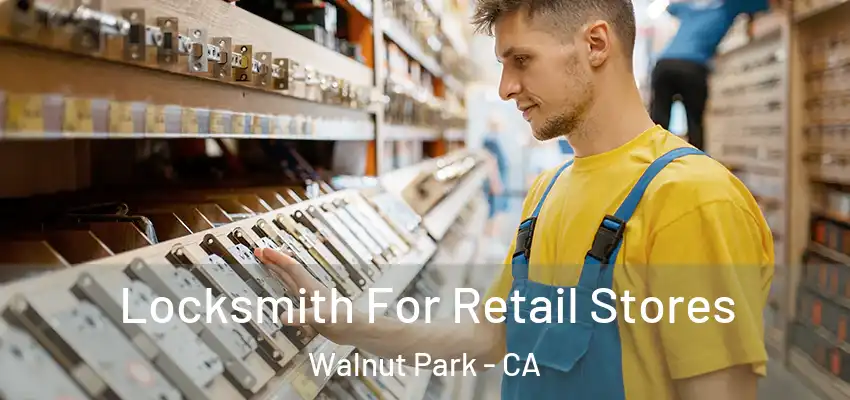  Locksmith For Retail Stores Walnut Park - CA