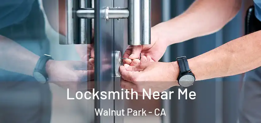  Locksmith Near Me Walnut Park - CA