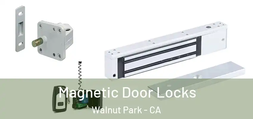 Magnetic Door Locks Walnut Park - CA