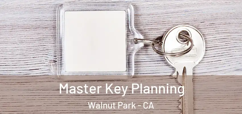  Master Key Planning Walnut Park - CA