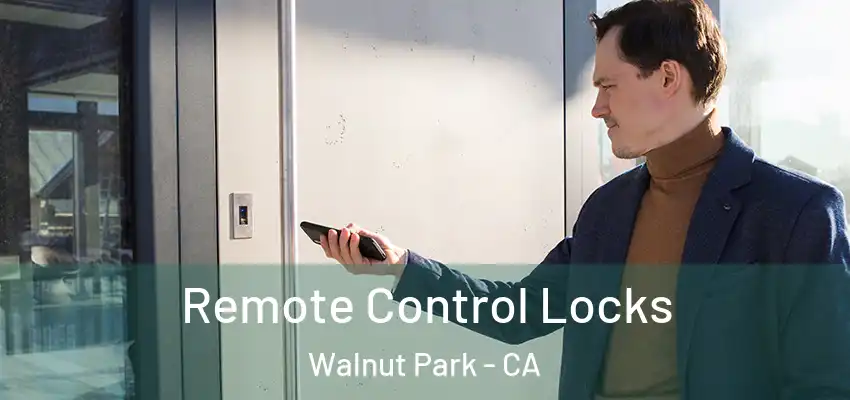 Remote Control Locks Walnut Park - CA