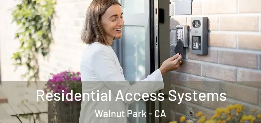 Residential Access Systems Walnut Park - CA