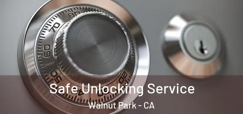  Safe Unlocking Service Walnut Park - CA