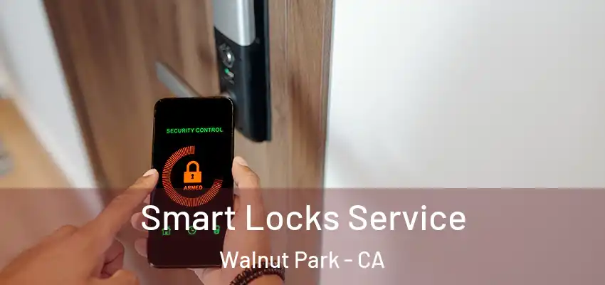  Smart Locks Service Walnut Park - CA