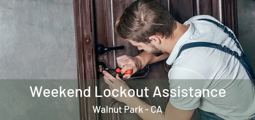  Weekend Lockout Assistance Walnut Park - CA