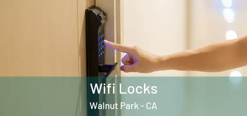 Wifi Locks Walnut Park - CA